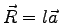 $\vec{R}=l\vec{a}$