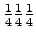 $\frac{1}{4} \frac{1}{4} \frac{1}{4}$