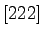 $[222]$