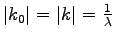$\vert k_0\vert=\vert k\vert=\frac{1}{\lambda}$