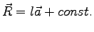 $\vec{R}=l\vec{a}+const.$