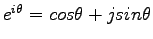 $e^{i\theta}=cos\theta+jsin\theta$