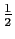 $\frac{1}{2}$