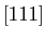 $[111]$