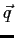 $\vec{q}$