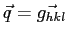 $\vec{q}=\vec{g_{hkl}}$