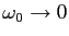 $\omega_0\rightarrow 0$