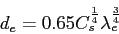 \begin{displaymath}
d_e=0.65C_s^\frac{1}{4}\lambda_e^\frac{3}{4}
\end{displaymath}