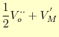 $\displaystyle \frac{1}{2}V_o^{\cdot\cdot} + V_M^{'}$