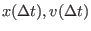 $x(\Delta t), v(\Delta t)$