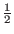 $\frac{1}{2}$