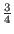 $\frac{3}{4}$