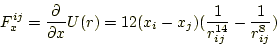 \begin{displaymath}
F_x^{ij} = \frac{\partial}{\partial x}U(r) = 12(x_i - x_j)(\frac{1}{r_{ij}^{14}}-\frac{1}{r_{ij}^{8}})
\end{displaymath}